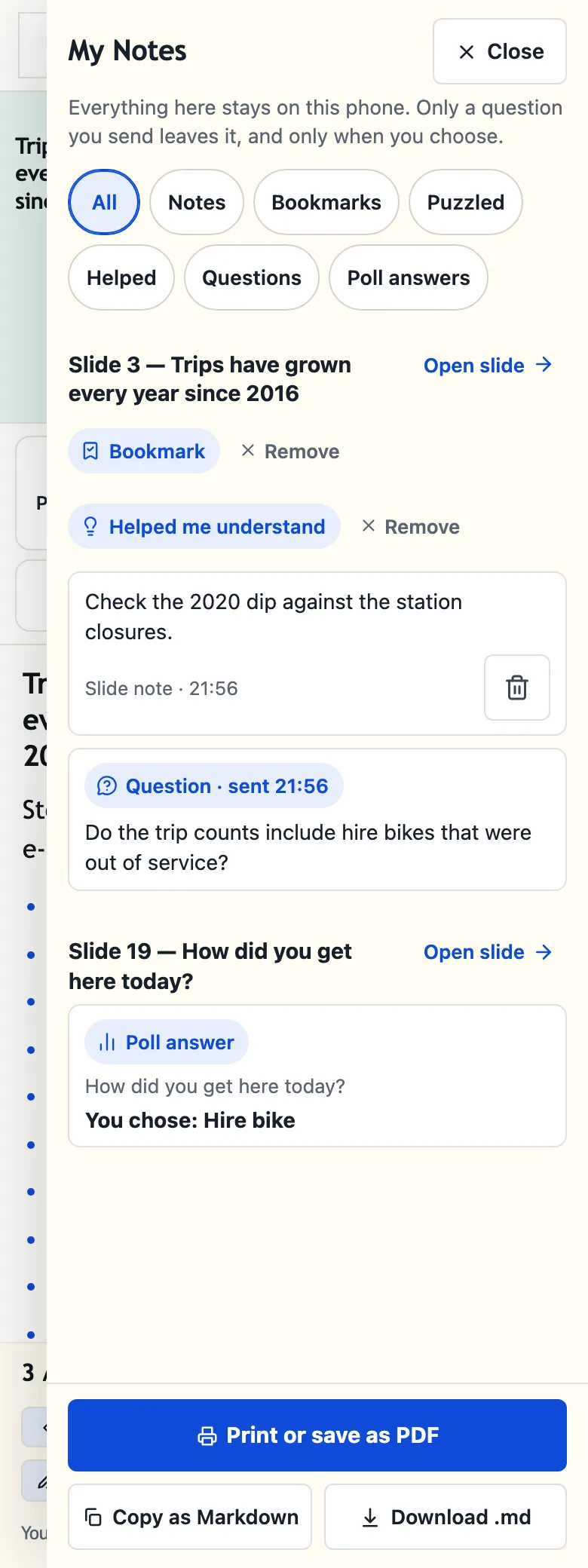 The My Notes panel on a phone. Under Slide 3 it lists a bookmark, a Helped me understand reaction, a note reading Check the 2020 dip against the station closures, and a question sent to the speaker. Under Slide 19 it lists a poll answer, You chose: Hire bike. Buttons at the bottom print, copy as Markdown or download the notes.
