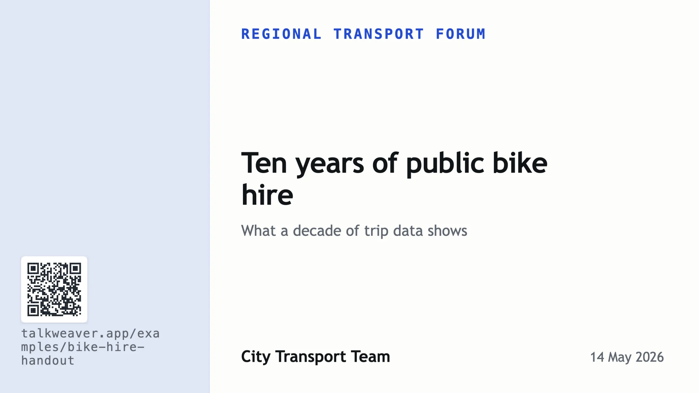 The first slide of the sample talk, on the audience window: the event Regional transport forum, the title Ten years of public bike hire, the subtitle, the author City Transport Team and the date, and a QR code with the address talkweaver.app/examples/bike-hire-handout in the left band.